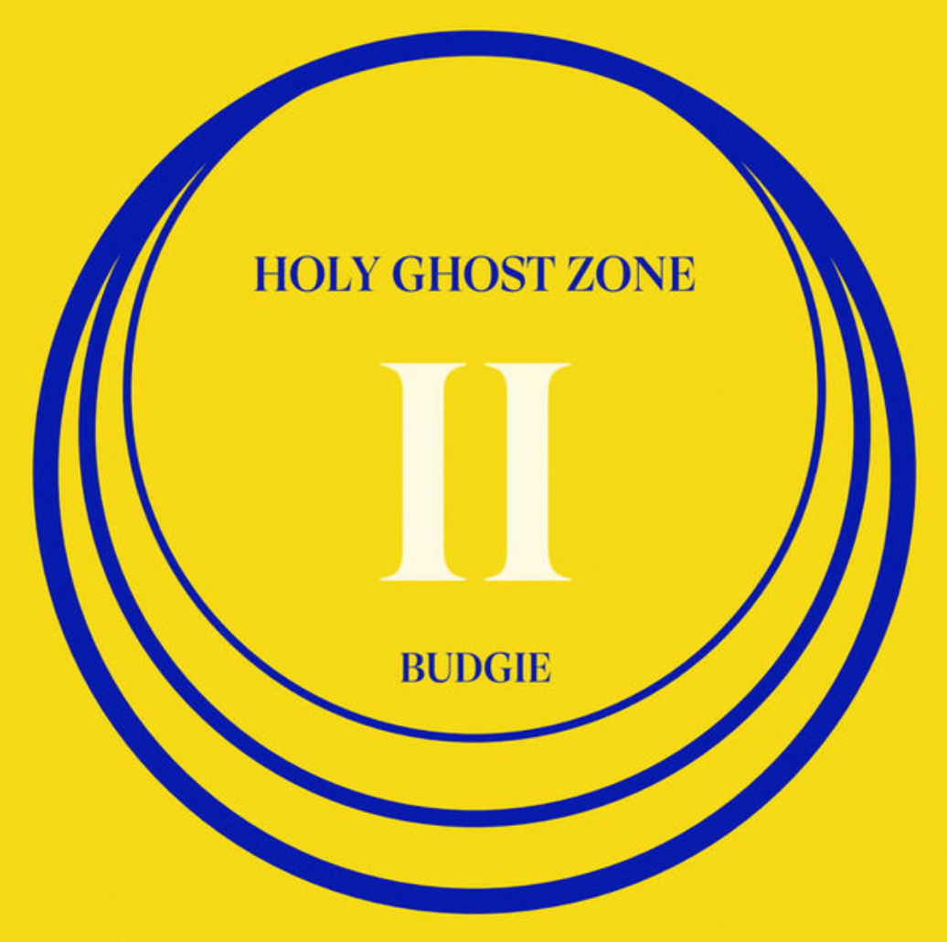 Budgie | Holy Ghost Zone II