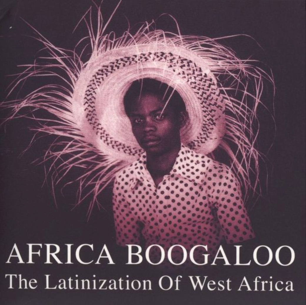 Various ‎| Africa Boogaloo: The Latinization Of West Africa