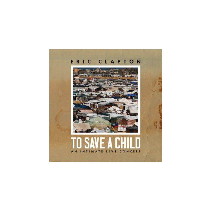 Eric Clapton ‎| To Save A Child [Pre-Order - Ready to ship 26/07/24]